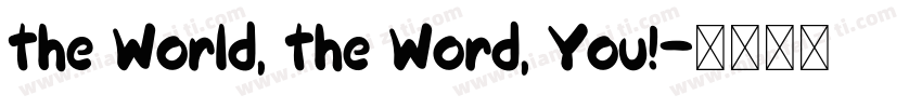the World, the Word, You!字体转换
